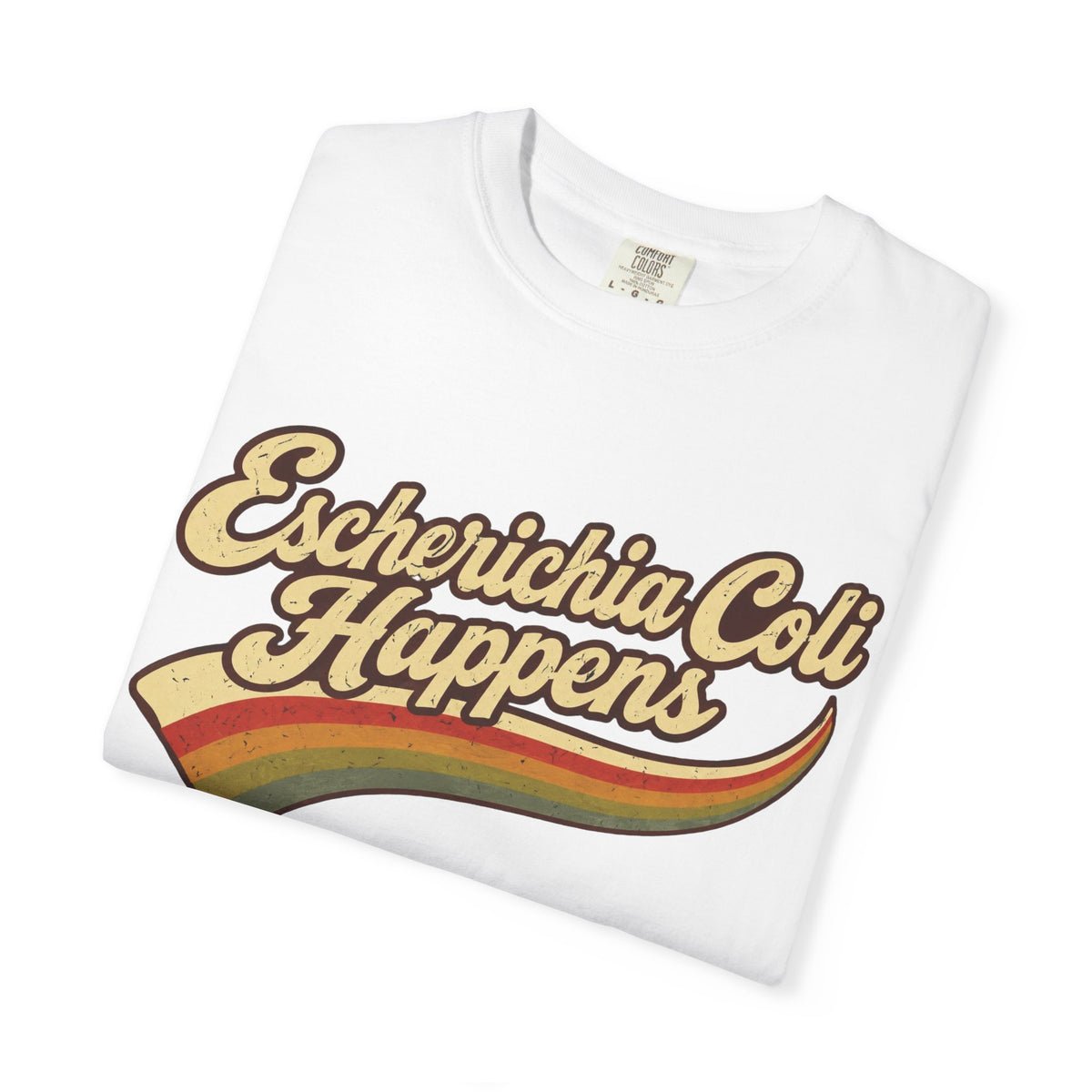 Escherichia Coli Happens Rainbow T-Shirt