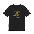 White Boy of the Year T-Shirt | Text Graphic Tee-AKA The Eli Shirt