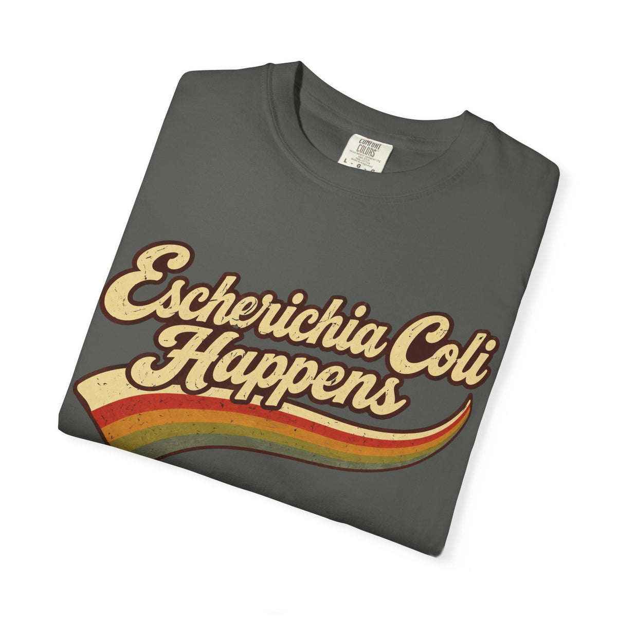 Escherichia Coli Happens Rainbow T-Shirt