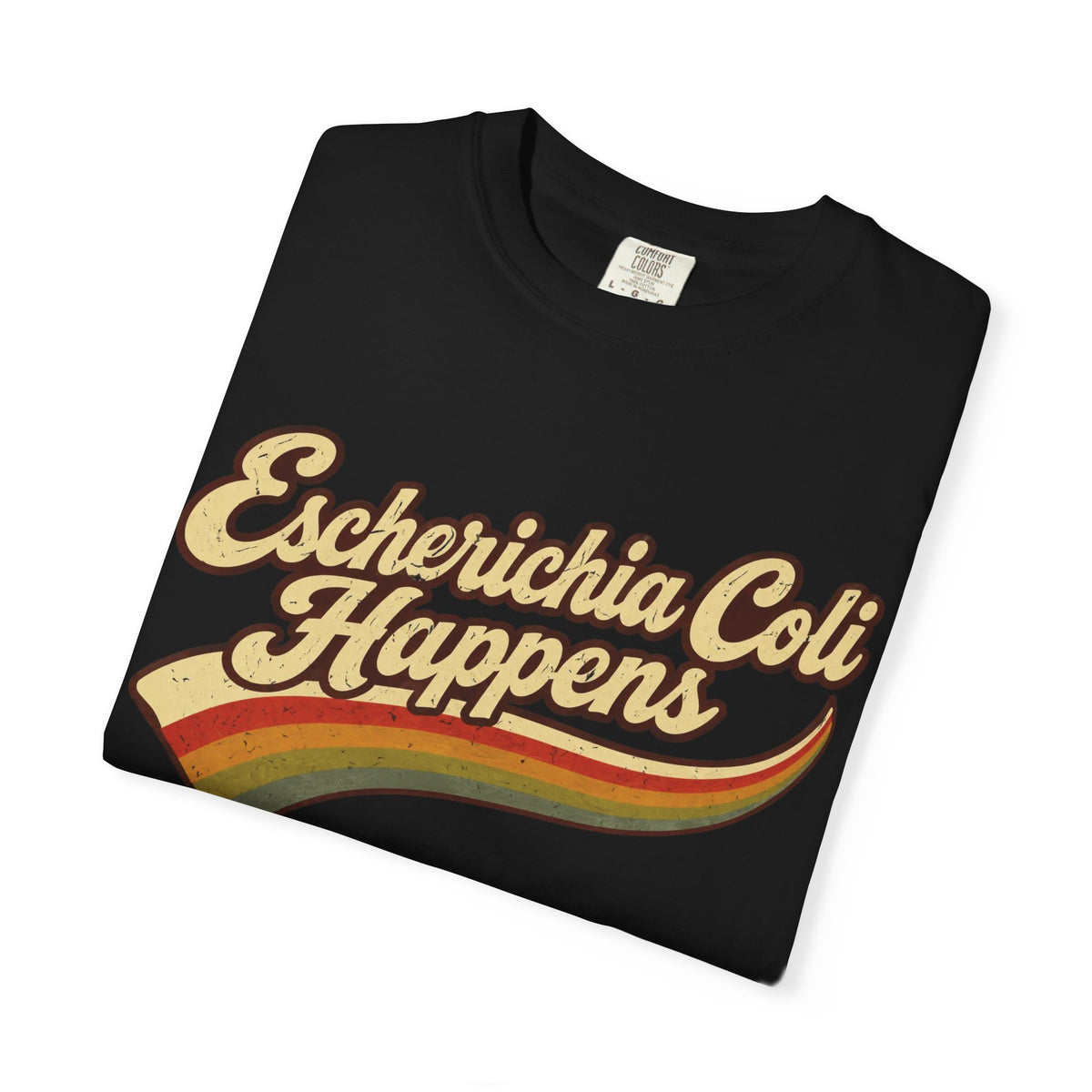 Escherichia Coli Happens Rainbow T-Shirt